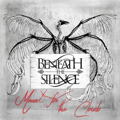 Beneath The Silence : Meant for the Clouds